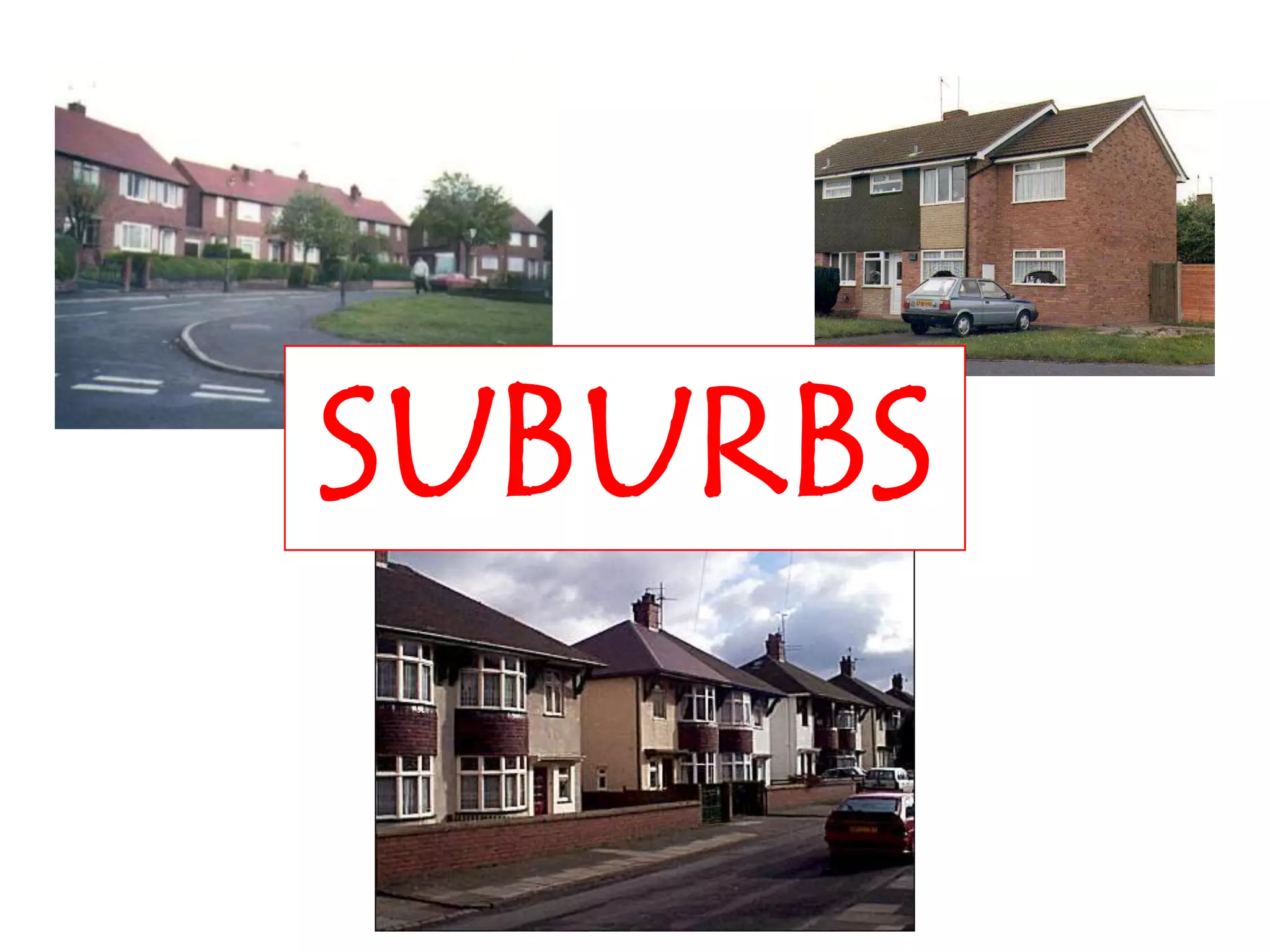 SUBURBS
 