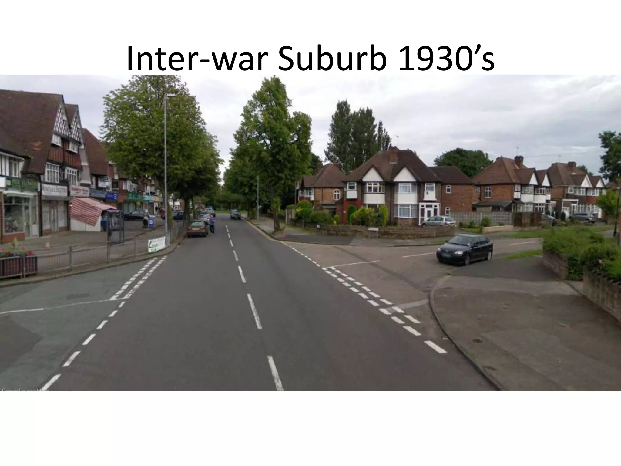Inter-war Suburb 1930’s
 