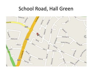 School Road, Hall Green
 