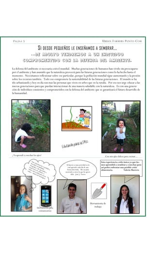 SI DESDE PEQUEÑOS LE ENSEÑAMOS A SEMBRAR...
...DE ADULTO TENDREMOS A UN INDIVIDUO
COMPROMENTIDO CON LA DEFENSA DEL AMBIENT...