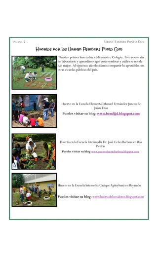 Huertos por los Urban Farmers Punto Com
PÁGINA 5 URBAN FARMERS PUNTO COM
Nuestro primer huerto fue el de nuestro Colegio. ...