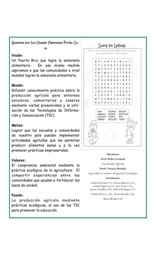 Miembros:
Prof: Walter Feshold
Coordinador Agrícola
Profa: Yaritza Montijo
Especialista en medios/ Integración Tecnológica...