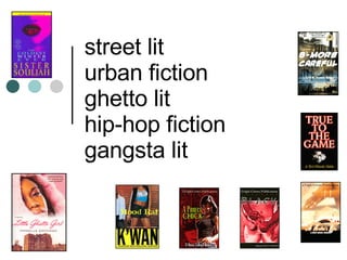 street lit urban fiction  ghetto lit hip-hop fiction  gangsta lit 
