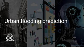 Urban flooding prediction
 