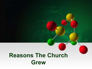Reasons The Church
Grew
 