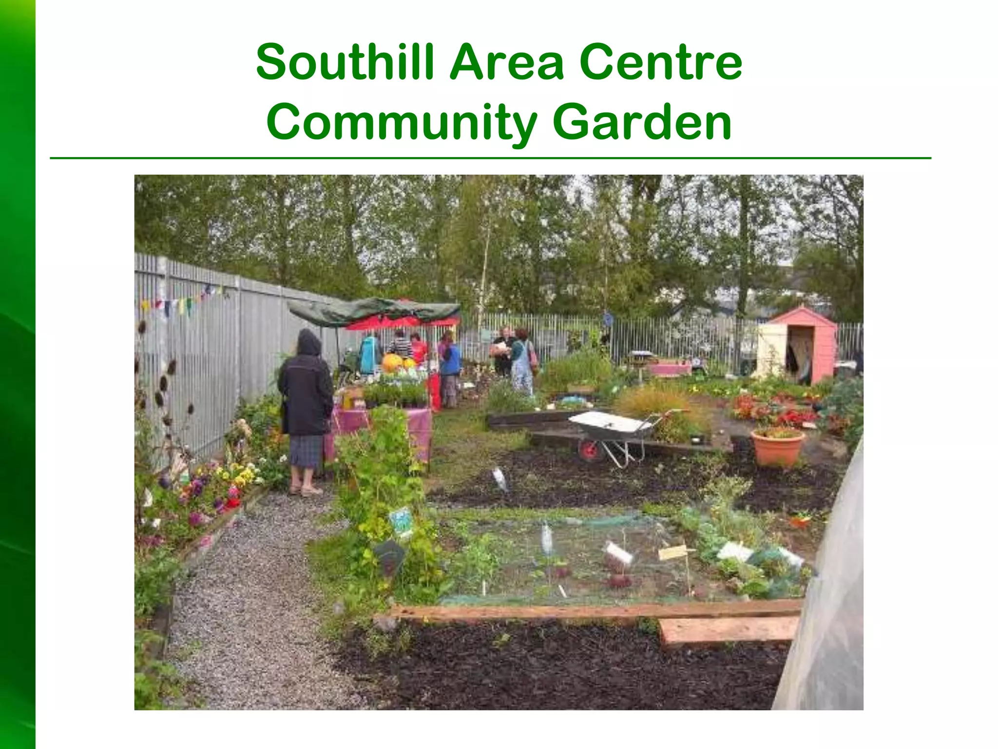 Southill Area Centre
Community Garden
 