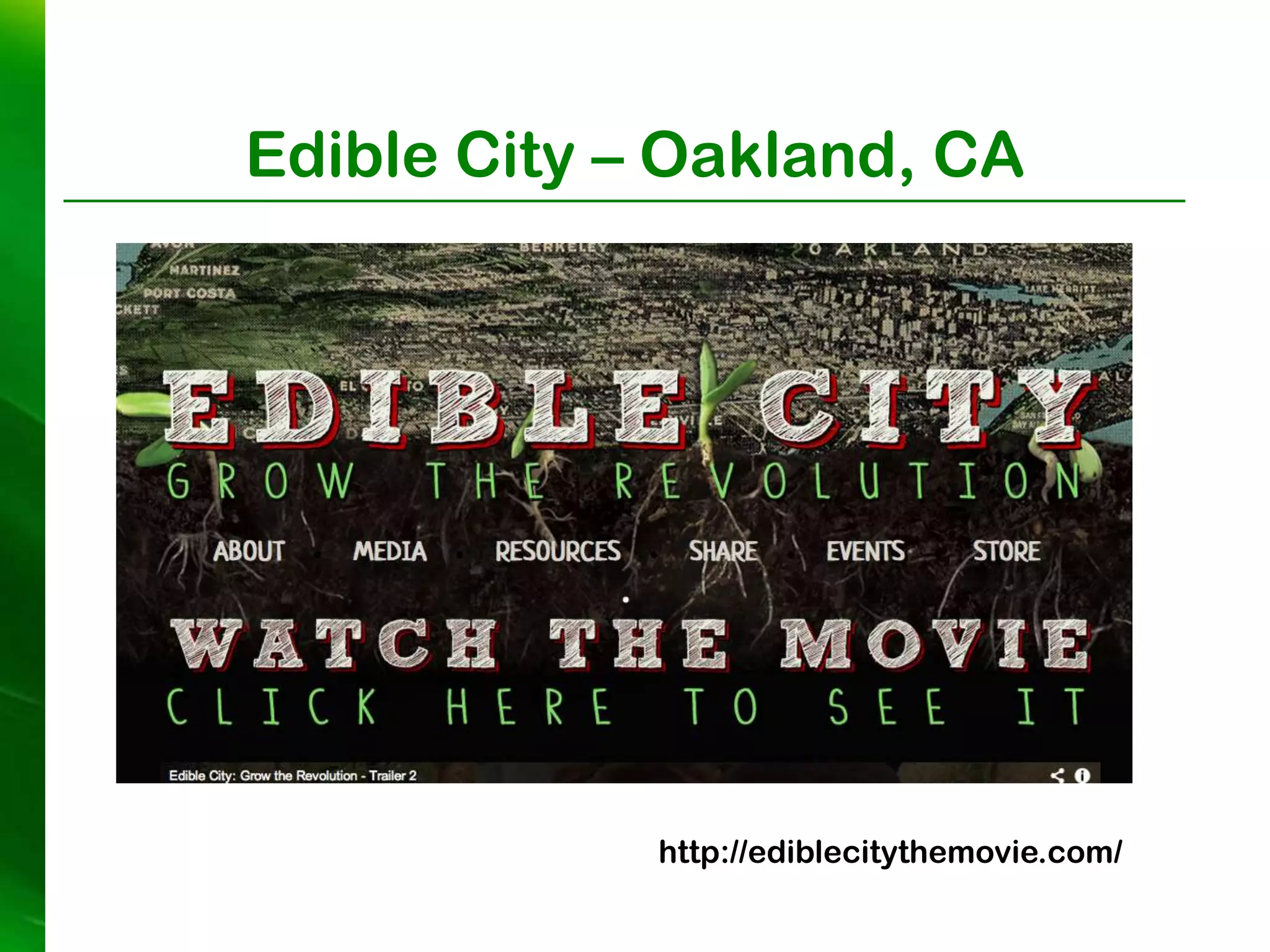 Edible City – Oakland, CA




             http://ediblecitythemovie.com/
 