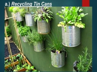 a.) Recycling Tin Cans
 