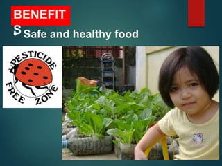 BENEFIT
S
• Safe and healthy food
 