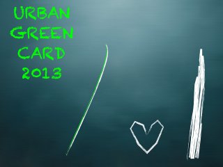 URBAN
GREEN
CARD
2013
 