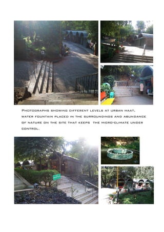 Photographs showing different levels at urban haat,
water fountain placed in the surroundings and abundance
of nature on the site that keeps the micro-climate under
control.
 