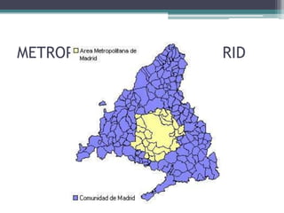 METROPOLITAN AREA OF MADRID 
 