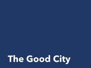 The Good City
 