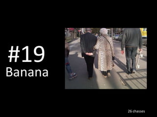 #19 Banana26 chasses