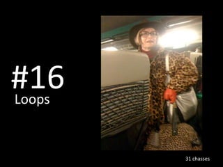 #16 Loops   31 chasses