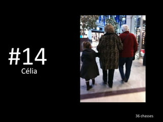 #14 Célia   36 chasses