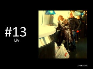 #13 Liv   37 chasses