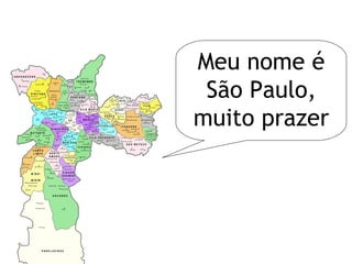 Meu nome é São Paulo, muito prazer 