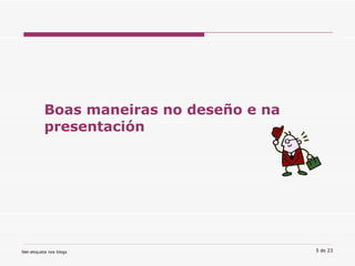 Boas maneiras no deseño e na presentación 