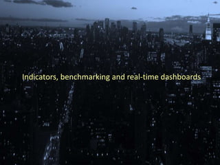Urban indicators, city benchmarking, and real time dashboards: Knowing ...