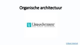Organische architectuur
Urban Interest
 