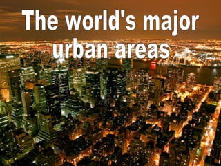 The world's major urban areas 