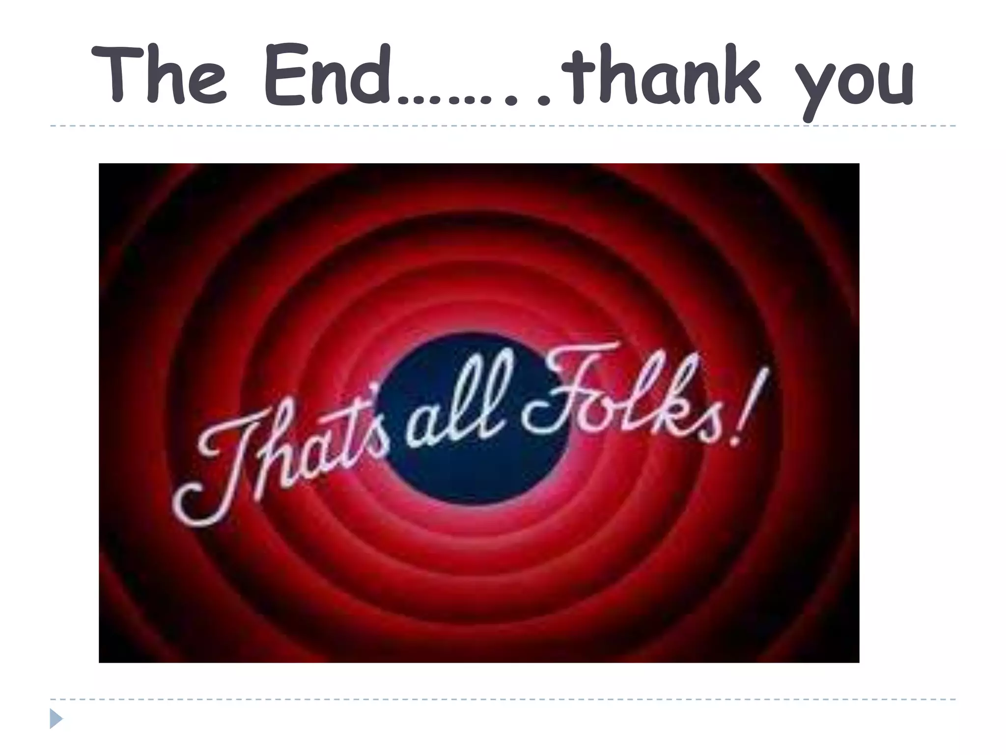 The End……..thank you
 