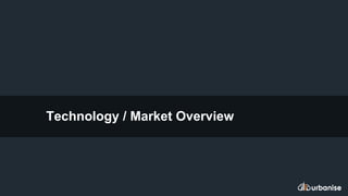 Technology / Market Overview
 