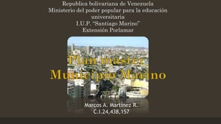 Republica bolivariana de Venezuela
Ministerio del poder popular para la educación
universitaria
I.U.P. “Santiago Marino”
Extensión Porlamar
 