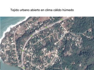 Tejido urbano abierto en clima cálido húmedo
 