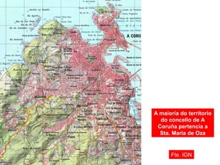 Límites aproximados
entre A Coruña e Oza.
fixado en 1890
Fte. IGN
 
