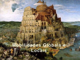 Mobilidades Globais e Locais 