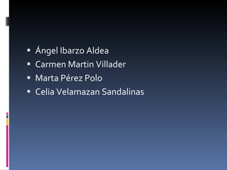 Ángel Ibarzo Aldea Carmen Martin Villader Marta Pérez Polo Celia Velamazan Sandalinas 