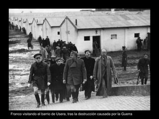 Franco visitando el barrio de Usera, tras la destrucción causada por la Guerra

 