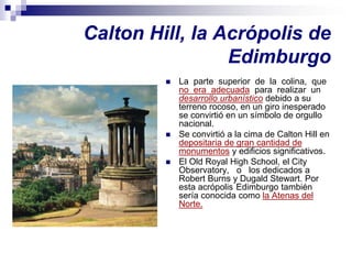 Calton Hill, la Acrópolis de
                 Edimburgo
            La parte superior de la colina, que
             no e...