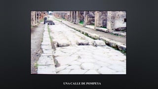 UNA CALLE DE POMPEYA
 