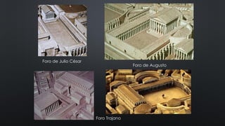 Foro de Julio César
Foro de Augusto
Foro Trajano
 