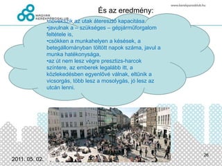 Integráció-szegregáció?Nem valódi kérdés, funkciótól, célcsoporttól, stb függVizsgálni érdemes:Kerékpározásra szoktatás kérdéseBiztonsági kérdésekKöltséghatékonyságEgyéb közlekedők szempontjai2011.03.03.23