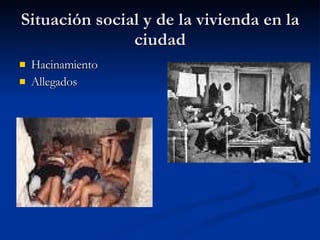 Situación social y de la vivienda en la ciudad Hacinamiento Allegados  