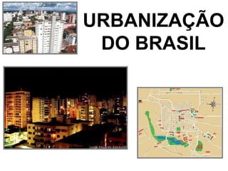 URBANIZAÇÃO DO BRASIL 