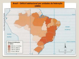 Brasil – Déficit habitacional por unidades da federação
(2005)
CarlosTadeudeCarvalhoGamba
 