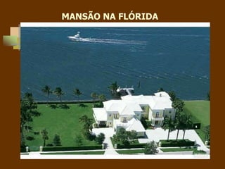 MANSÃO NA FLÓRIDA
 