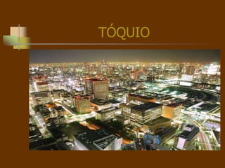 TÓQUIO
 