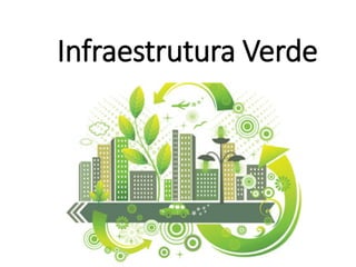 Infraestrutura Verde
 