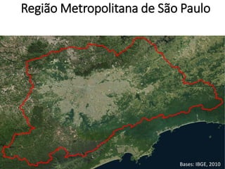 Região Metropolitana de São Paulo
Bases: IBGE, 2010
 