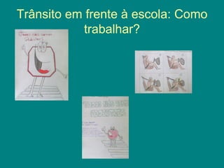 Trânsito em frente à escola: Como
            trabalhar?
 