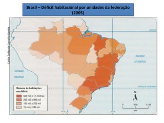 Brasil – Déficit habitacional por unidades da federação
(2005)
CarlosTadeudeCarvalhoGamba
 