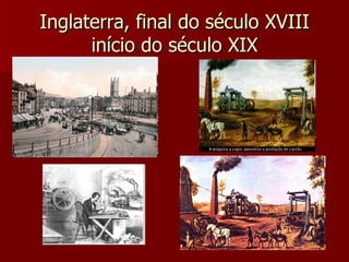 Inglaterra, final do século XVIII início do século XIX 