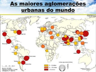 As maiores aglomerações 
urbanas do mundo 
 