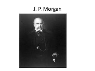J. P. Morgan
 